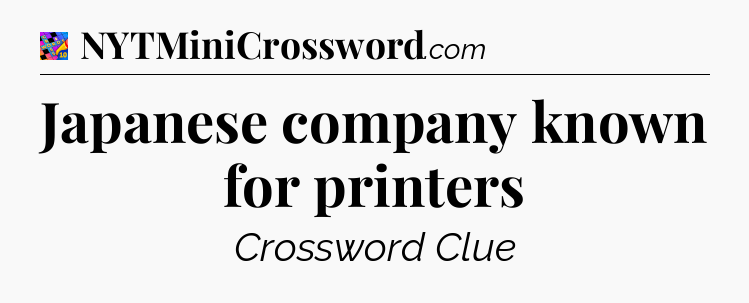 Japanese company known for printers Crossword Clue