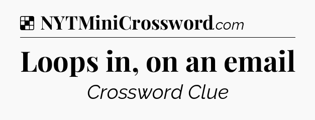 Solution: Loops in, on an email - NYT Crossword