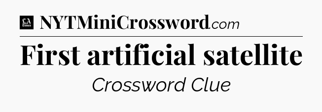 First artificial satellite - LA Times Crossword
