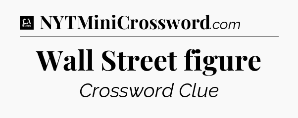 Wall Street figure - LA Times Crossword
