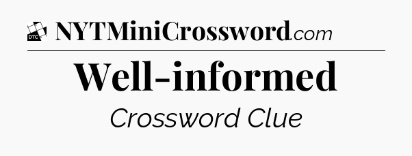 Well-informed - Daily Themed Classic Crossword