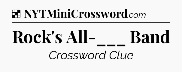 Solution: Rock's All-___ Band - NYT Crossword