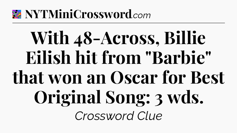 With 48-Across, Billie Eilish hit from 