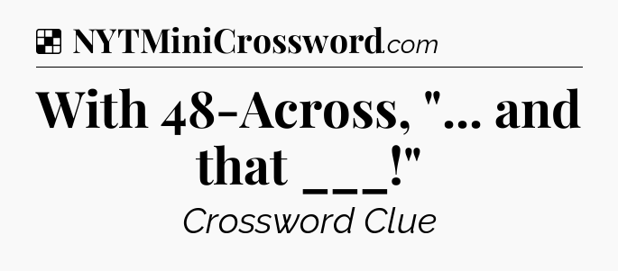 Solution: With 48-Across, 