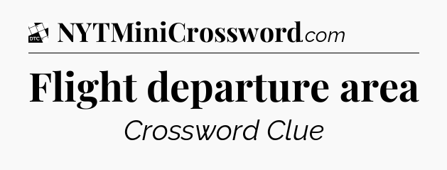 Flight departure area - Daily Themed Classic Crossword