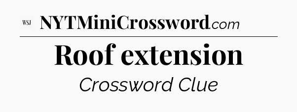 Roof extension - WSJ Crossword