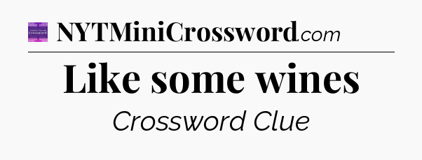 Like some wines - Thomas Joseph Crossword