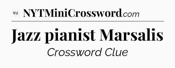 Jazz pianist Marsalis - WSJ Crossword