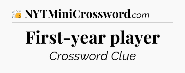 First-year player - 7 Little Words