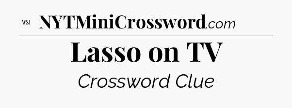 Lasso on TV - WSJ Crossword