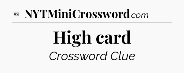 High card - WSJ Crossword