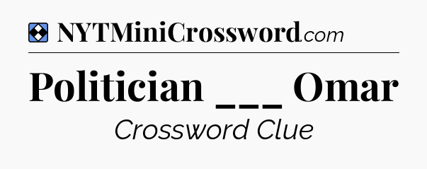 Solution: Politician ___ Omar - NYT Mini Crossword