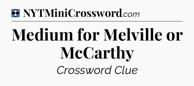 Solution: Medium for Melville or McCarthy - NYT Mini Crossword
