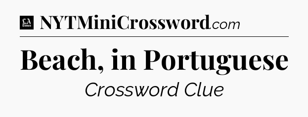 Beach, in Portuguese - LA Times Crossword