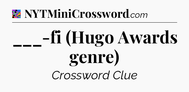 ___-fi (Hugo Awards genre) Crossword Clue