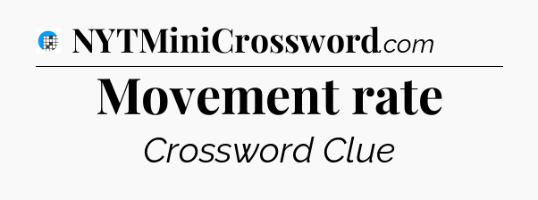 Movement rate Crossword Clue