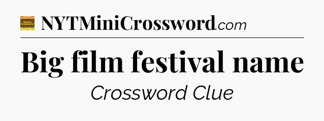 Big film festival name crossword clue Eugene Sheffer