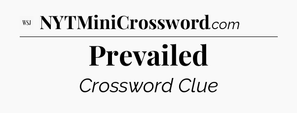 Prevailed - WSJ Crossword