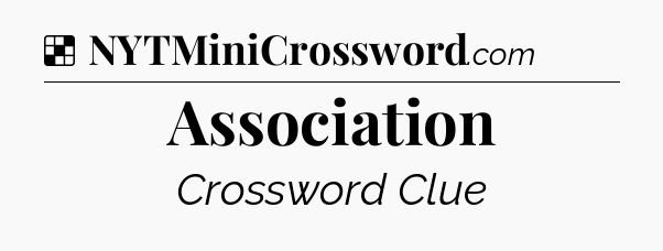 Solution: Association - NYT Crossword