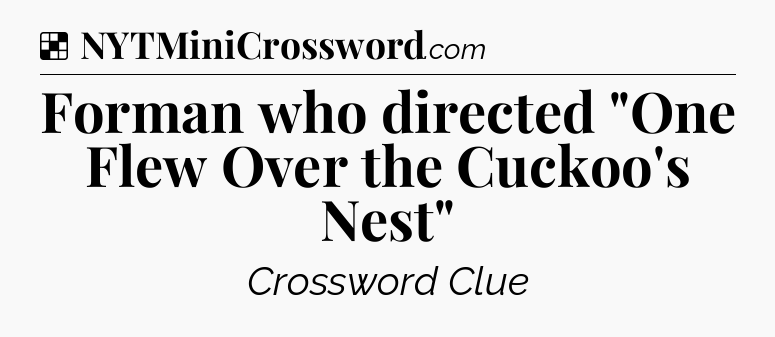 Solution: Forman who directed 