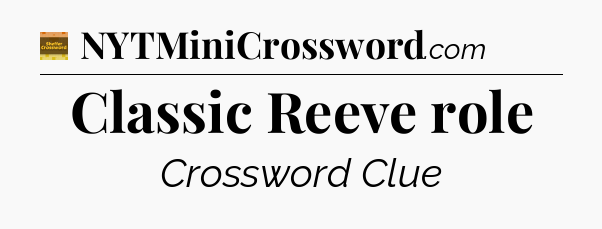 Classic Reeve role - Eugene Sheffer Crossword