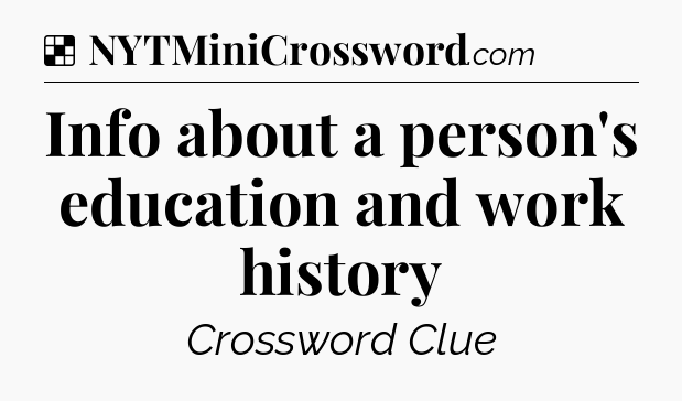 Solution: Info about a person's education and work history - NYT Crossword
