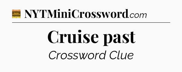 Cruise past - Eugene Sheffer Crossword