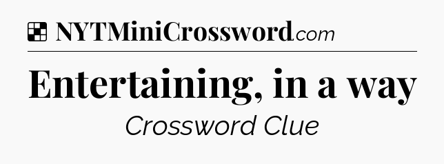 Solution: Entertaining, in a way - NYT Crossword