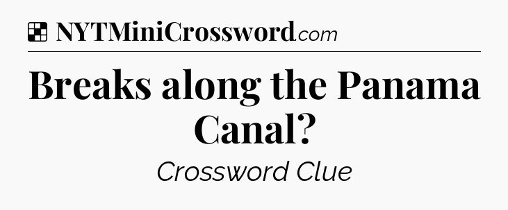 Solution: Breaks along the Panama Canal - NYT Crossword