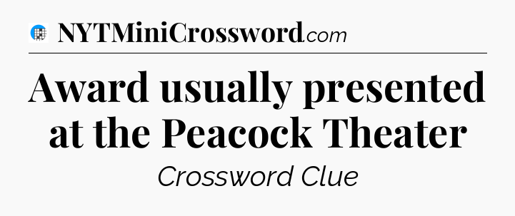 Award usually presented at the Peacock Theater Crossword Clue