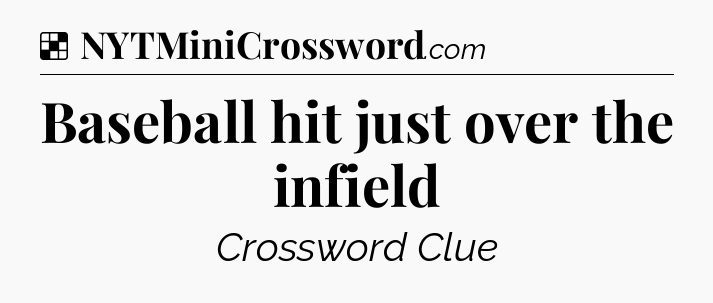 Solution: Baseball hit just over the infield - NYT Crossword