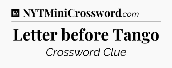 Letter before Tango - LA Times Crossword