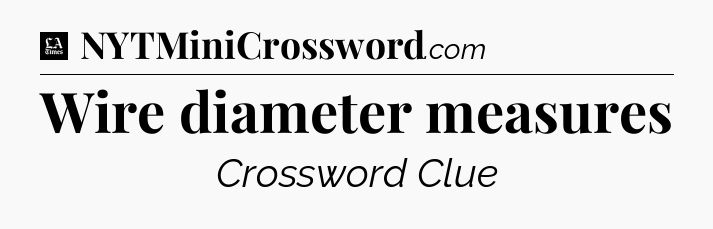 Wire diameter measures - LA Times Crossword