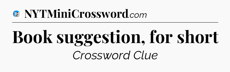 Book suggestion, for short Crossword Clue