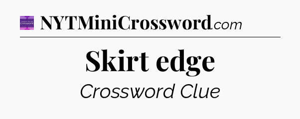 Skirt edge - Thomas Joseph Crossword