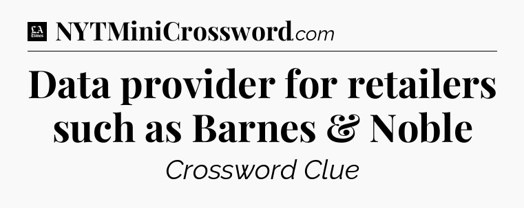 Data provider for retailers such as Barnes & Noble - LA Times Crossword