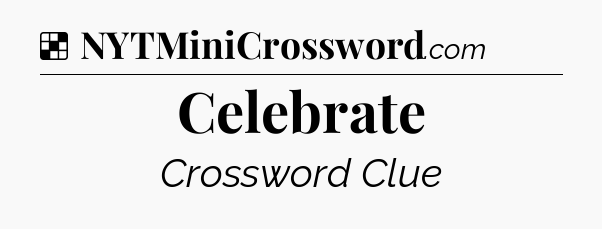 Solution: Celebrate - NYT Crossword