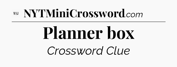 Planner box - WSJ Crossword
