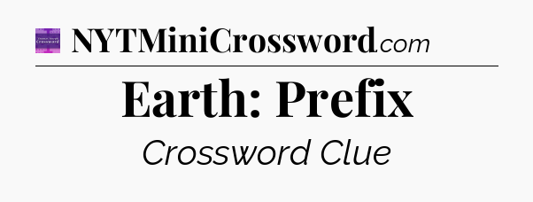 Earth: Prefix - Thomas Joseph Crossword
