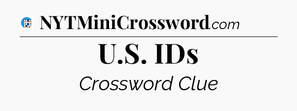 U.S. IDs Crossword Clue