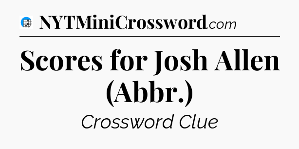 Scores for Josh Allen (Abbr.) Crossword Clue