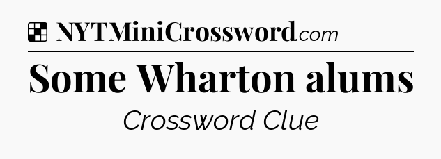 Solution: Some Wharton alums - NYT Crossword