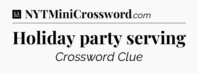 Holiday party serving - LA Times Crossword