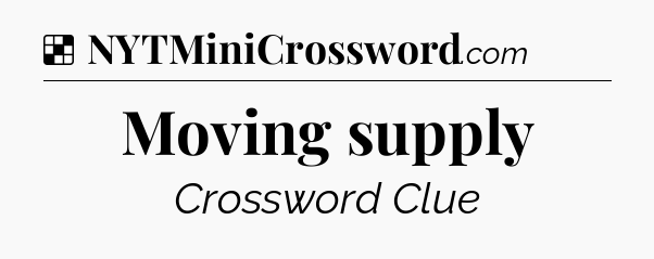 Solution: Moving supply - NYT Crossword