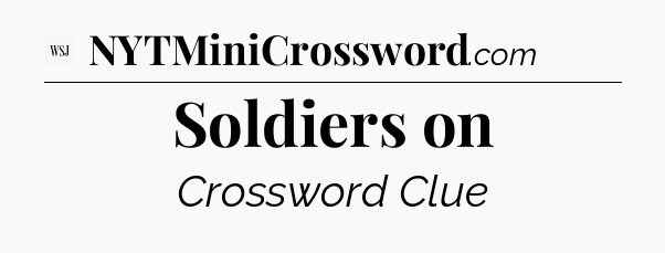 Soldiers on - WSJ Crossword