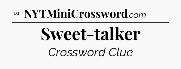 Sweet-talker - WSJ Crossword