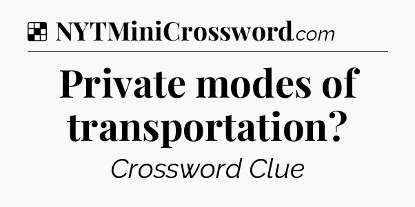 Solution: Private modes of transportation - NYT Crossword