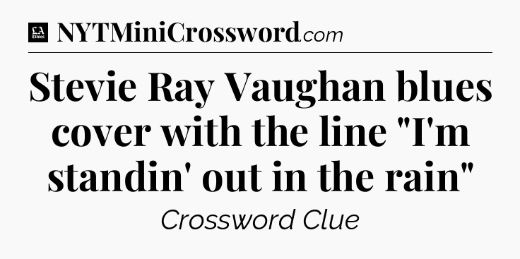 Stevie Ray Vaughan blues cover with the line 