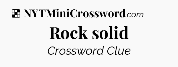 Solution: Rock solid - NYT Crossword