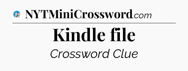 Kindle file Crossword Clue